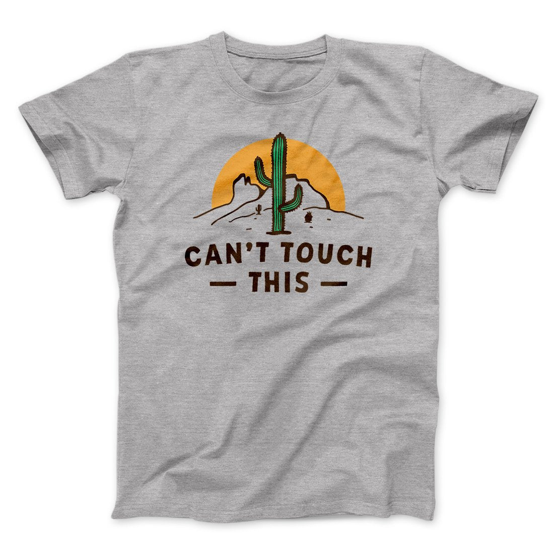 Can't Touch This Funny Men/Unisex T-Shirt | Funny Shirt from Famous In Real Life