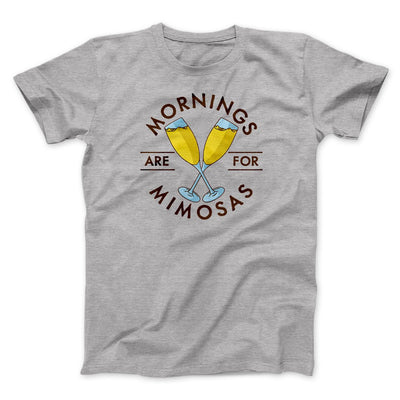 Mornings Are For Mimosas Men/Unisex T-Shirt Athletic Heather | Funny Shirt from Famous In Real Life