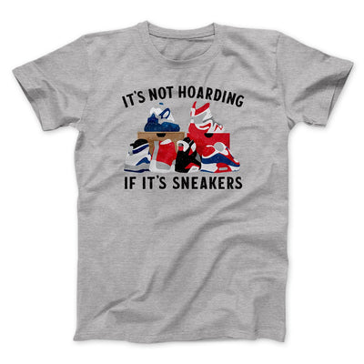 It's Not Hoarding If It's Sneakers Funny Men/Unisex T-Shirt Athletic Heather | Funny Shirt from Famous In Real Life