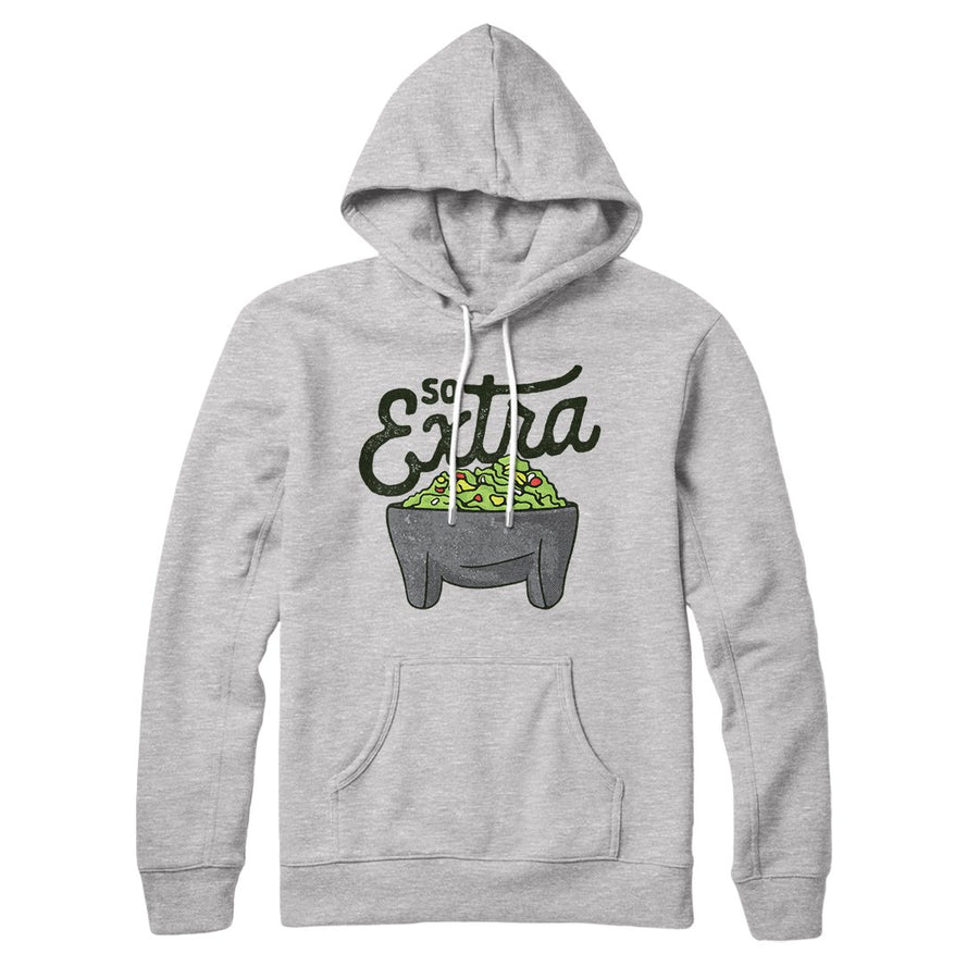 So Extra Hoodie | Funny Shirt from Famous In Real Life