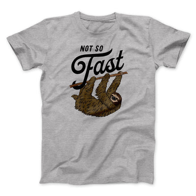 Not So Fast Funny Men/Unisex T-Shirt Athletic Heather | Funny Shirt from Famous In Real Life