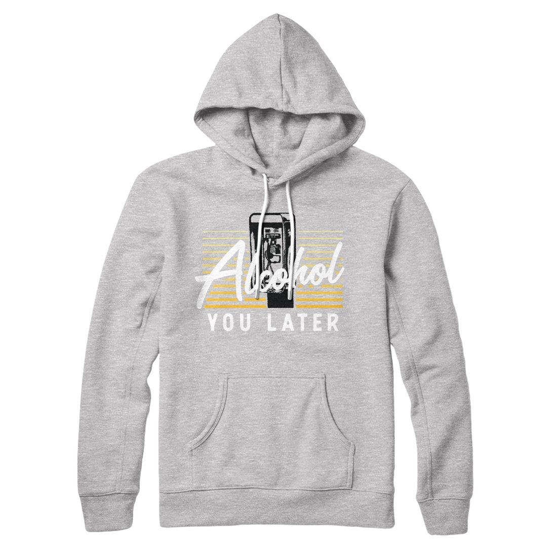 Alcohol You Later Hoodie Athletic Heather | Funny Shirt from Famous In Real Life