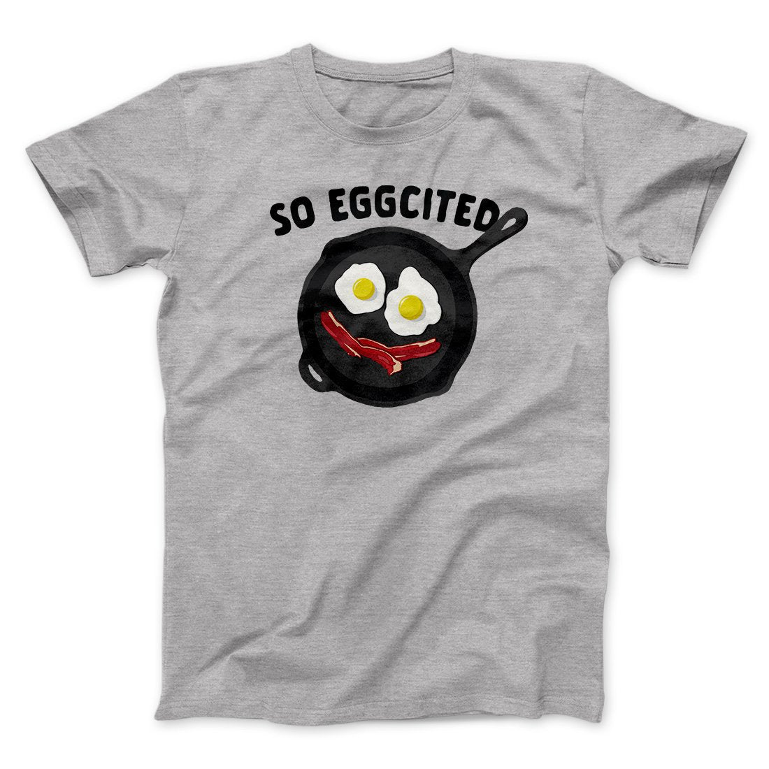 So Eggcited Funny Men/Unisex T-Shirt | Funny Shirt from Famous In Real Life