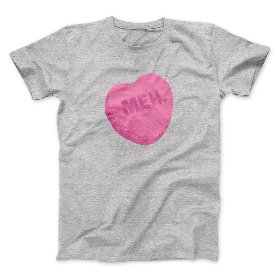 Meh. Candy Heart Funny Men/Unisex T-Shirt | Funny Shirt from Famous In Real Life