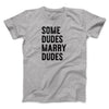 Some Dudes Marry Dudes Men/Unisex T-Shirt Athletic Heather | Funny Shirt from Famous In Real Life