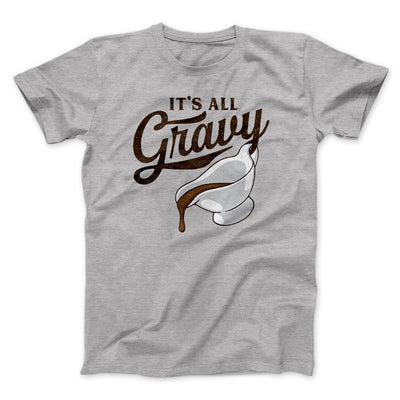 It's All Gravy Funny Thanksgiving Men/Unisex T-Shirt Athletic Heather | Funny Shirt from Famous In Real Life