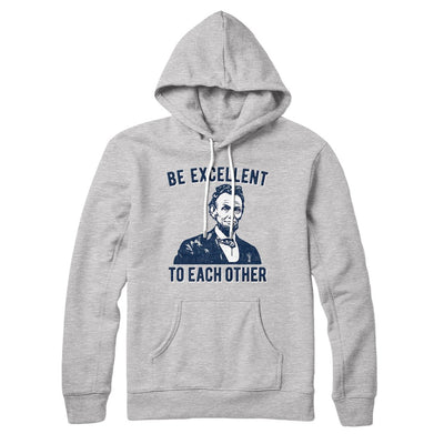 Be Excellent To Each Other Hoodie Athletic Heather | Funny Shirt from Famous In Real Life