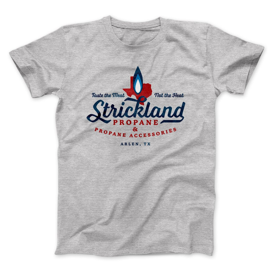 Strickland Propane Men/Unisex T-Shirt | Funny Shirt from Famous In Real Life