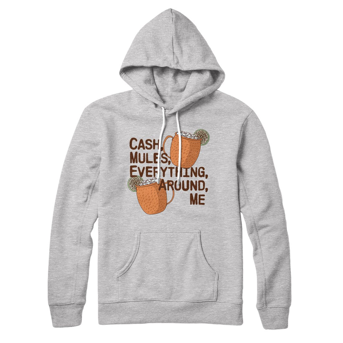 Cash Mules Everything Around Me Hoodie | Funny Shirt from Famous In Real Life