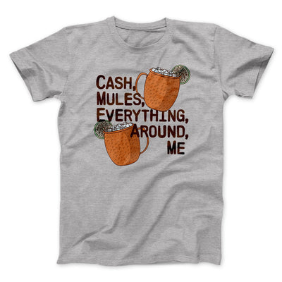 Cash Mules Everything Around Me Funny Men/Unisex T-Shirt Athletic Heather | Funny Shirt from Famous In Real Life