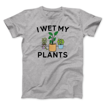 I Wet My Plants Funny Men/Unisex T-Shirt Athletic Heather | Funny Shirt from Famous In Real Life