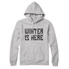 Winter is Here Hoodie Athletic Heather | Funny Shirt from Famous In Real Life