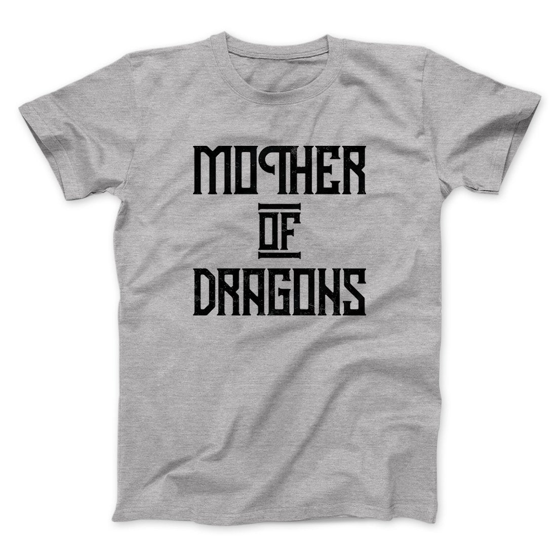 Mother of Dragons Men/Unisex T-Shirt | Funny Shirt from Famous In Real Life