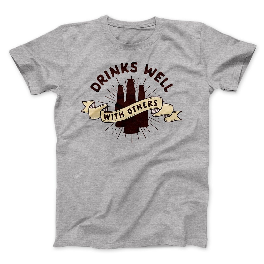 Drinks Well with Others Men/Unisex T-Shirt | Funny Shirt from Famous In Real Life