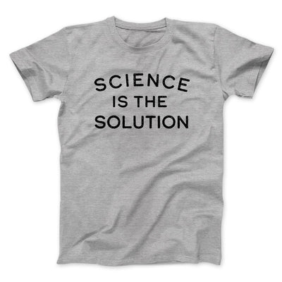 Science Is The Solution Men/Unisex T-Shirt Athletic Heather | Funny Shirt from Famous In Real Life