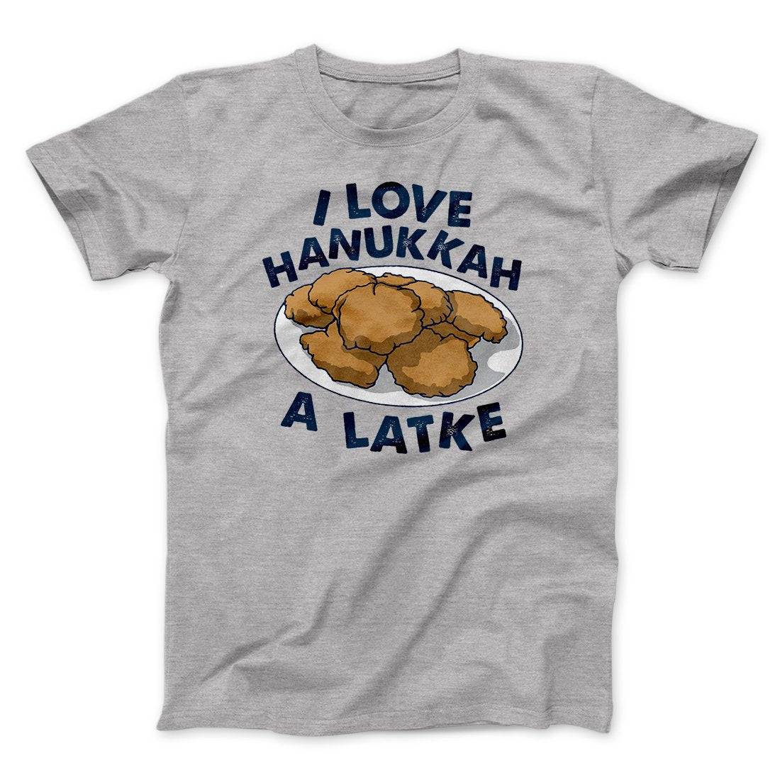 I Love Hanukkah A-Latke Funny Hanukkah Men/Unisex T-Shirt | Funny Shirt from Famous In Real Life