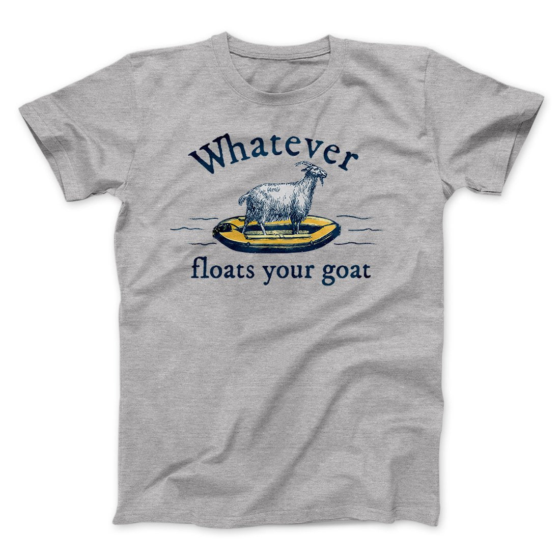 Whatever Floats Your Goat Funny Men/Unisex T-Shirt Athletic Heather | Funny Shirt from Famous In Real Life