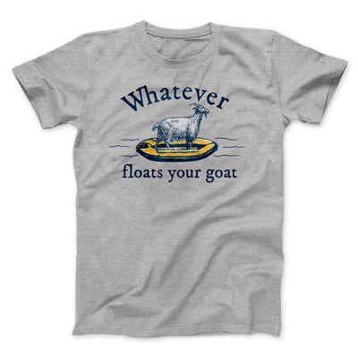 Whatever Floats Your Goat Funny Men/Unisex T-Shirt Athletic Heather | Funny Shirt from Famous In Real Life