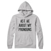 Ask Me About My Pronouns Hoodie S | Funny Shirt from Famous In Real Life