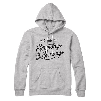 Big Fan of Saturdays And Also Sundays Hoodie Athletic Heather | Funny Shirt from Famous In Real Life