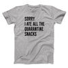 Sorry I Ate All The Quarantine Snacks Men/Unisex T-Shirt Athletic Heather | Funny Shirt from Famous In Real Life