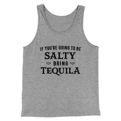 If You're Going To Be Salty, Bring Tequila Men/Unisex Tank Athletic Heather | Funny Shirt from Famous In Real Life
