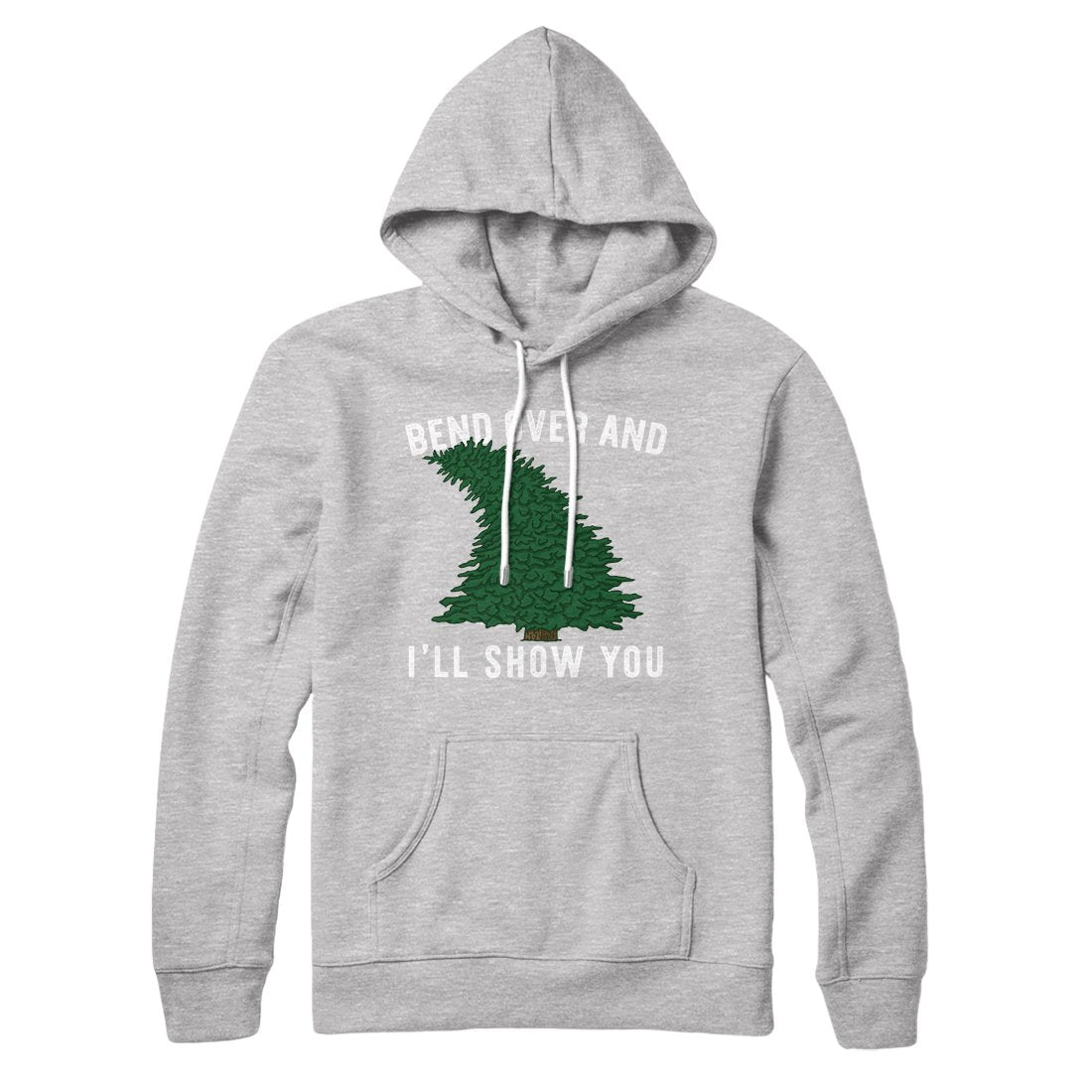 Bend Over And I'll Show You Hoodie | Funny Shirt from Famous In Real Life