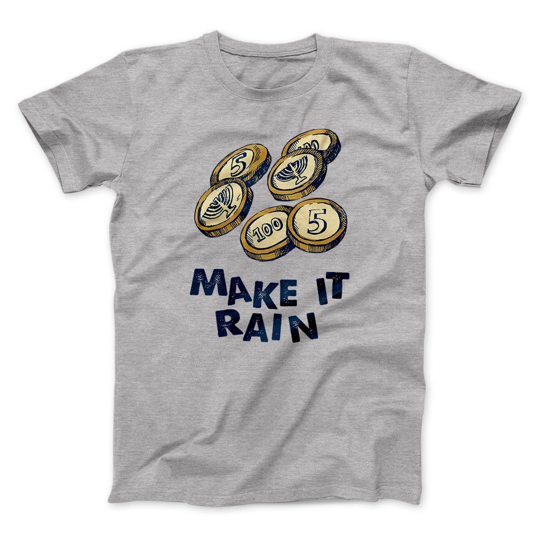 Make it Rain Gelt Funny Hanukkah Men/Unisex T-Shirt | Funny Shirt from Famous In Real Life