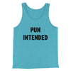 Pun Intended Funny Men/Unisex Tank Top Teal | Funny Shirt from Famous In Real Life
