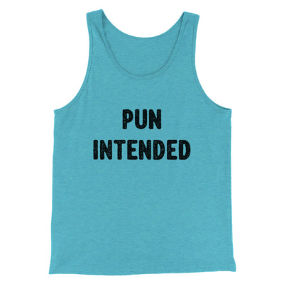 Pun Intended Funny Men/Unisex Tank Top Teal | Funny Shirt from Famous In Real Life
