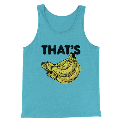 That's Bananas Funny Men/Unisex Tank Top Teal | Funny Shirt from Famous In Real Life