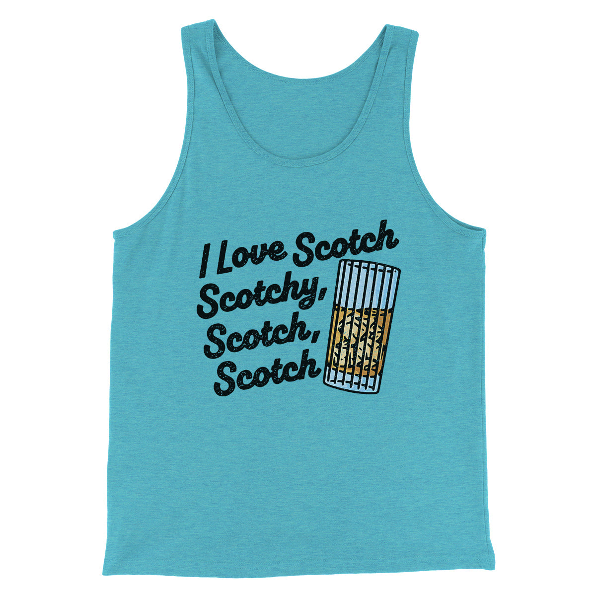 I Love Scotch - Scotchy Scotch Scotch Funny Movie Men/Unisex Tank Top | Funny Shirt from Famous In Real Life