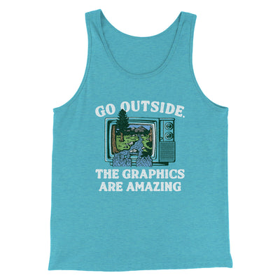 Go Outside The Graphics Are Amazing Funny Men/Unisex Tank Top Teal | Funny Shirt from Famous In Real Life
