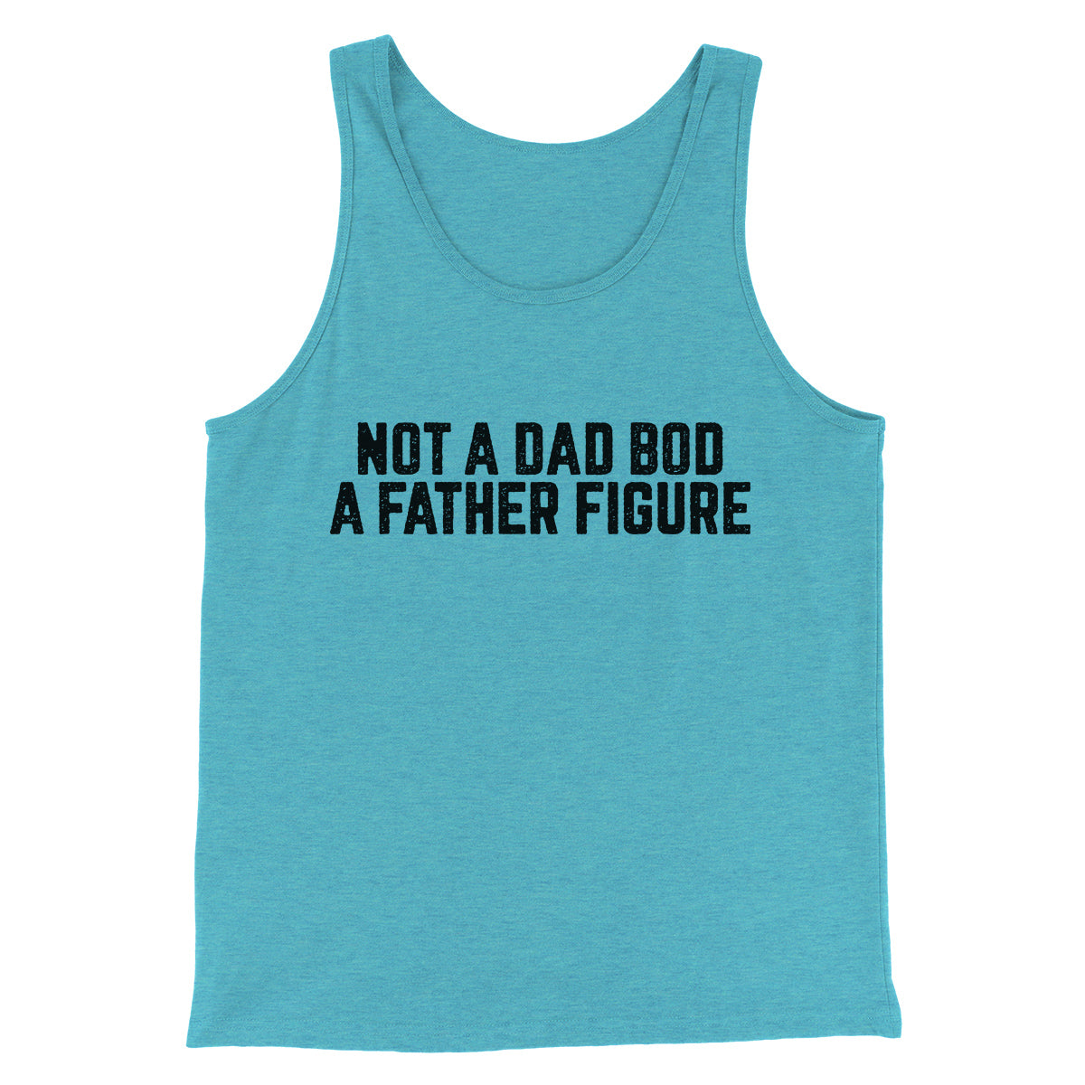 Not A Dad Bod A Father Figure Funny Men/Unisex Tank Top | Funny Shirt from Famous In Real Life