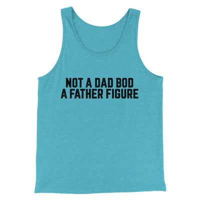 Not A Dad Bod A Father Figure Funny Men/Unisex Tank Top Teal | Funny Shirt from Famous In Real Life