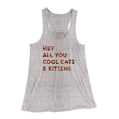 Hey All You Cool Cats And Kittens Women's Flowey Tank Top Athletic Heather | Funny Shirt from Famous In Real Life
