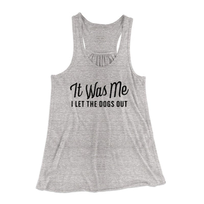 It Was Me I Let The Dogs Out Women's Flowey Tank Top Athletic Heather | Funny Shirt from Famous In Real Life