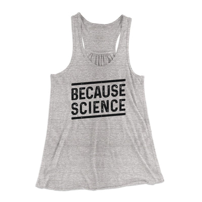 Because Science Women's Flowey Tank Top Athletic Heather | Funny Shirt from Famous In Real Life