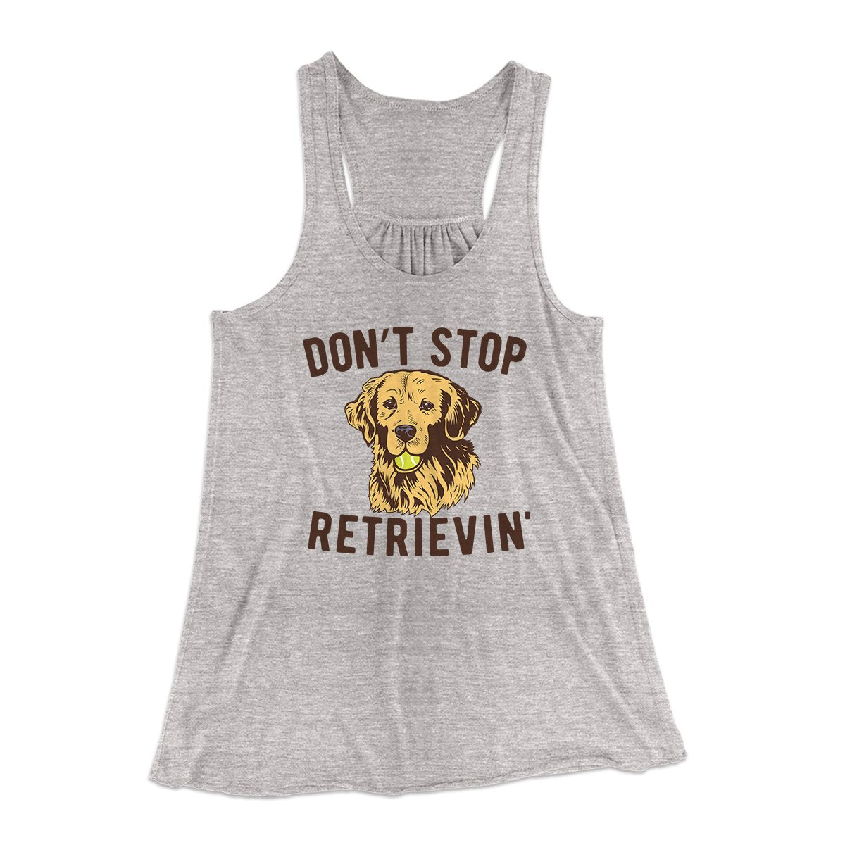 Don't Stop Retrievin' Women's Flowey Tank Top | Funny Shirt from Famous In Real Life