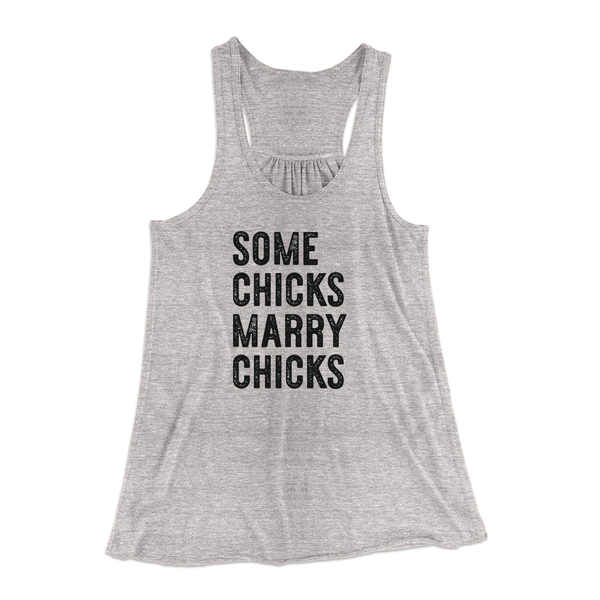 Some Chicks Marry Chicks Women's Flowey Tank Top Athletic Heather | Funny Shirt from Famous In Real Life