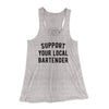 Support Your Local Bartender Women's Flowey Tank Top Athletic Heather | Funny Shirt from Famous In Real Life
