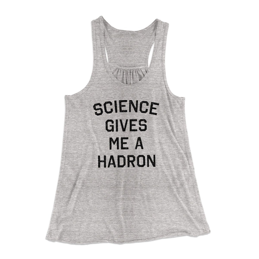 Science Gives Me A Hadron Women's Flowey Tank Top | Funny Shirt from Famous In Real Life