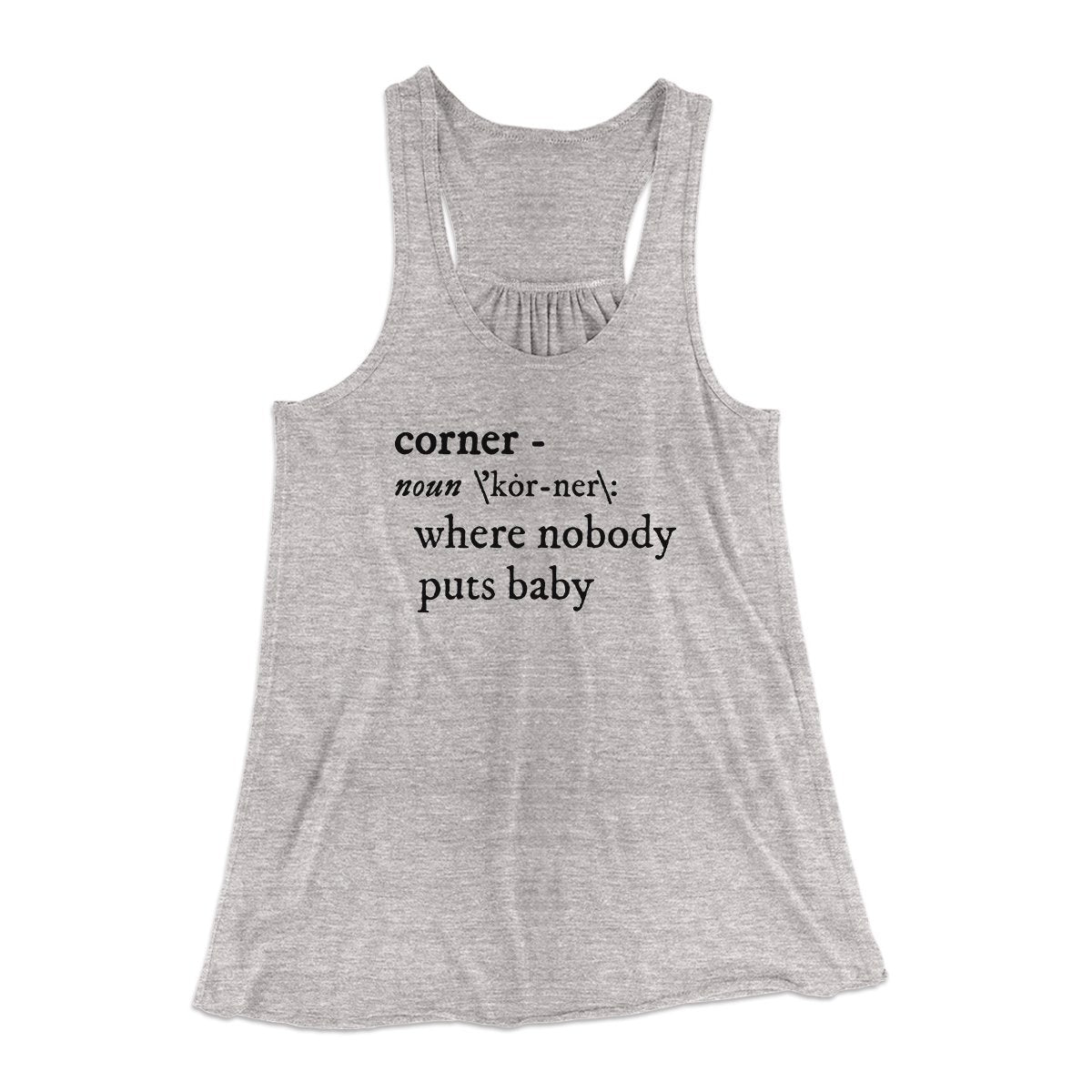 Nobody Puts Baby In A Corner Women's Flowey Tank Top | Funny Shirt from Famous In Real Life