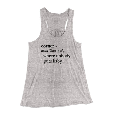 Nobody Puts Baby In A Corner Women's Flowey Tank Top Athletic Heather | Funny Shirt from Famous In Real Life