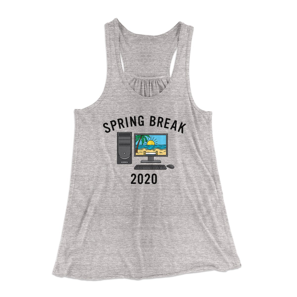 Spring Break 2020 Women's Flowey Tank Top | Funny Shirt from Famous In Real Life
