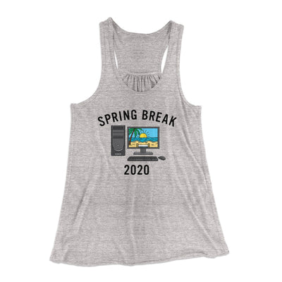 Spring Break 2020 Women's Flowey Tank Top Athletic Heather | Funny Shirt from Famous In Real Life