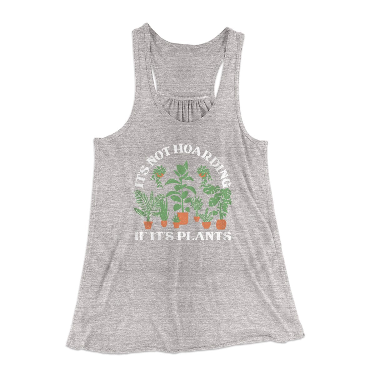 It's Not Hoarding If It's Plants Funny Women's Flowey Tank Top | Funny Shirt from Famous In Real Life