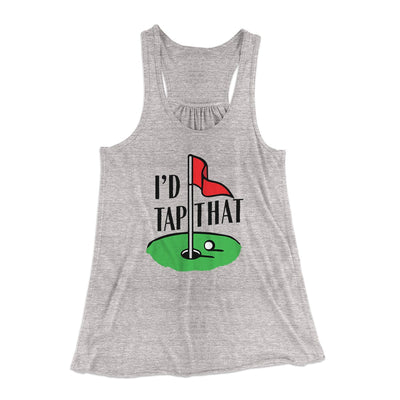 I'd Tap That Women's Flowey Tank Top Athletic Heather | Funny Shirt from Famous In Real Life