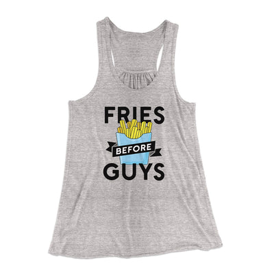 Fries Before Guys Funny Women's Flowey Tank Top Athletic Heather | Funny Shirt from Famous In Real Life