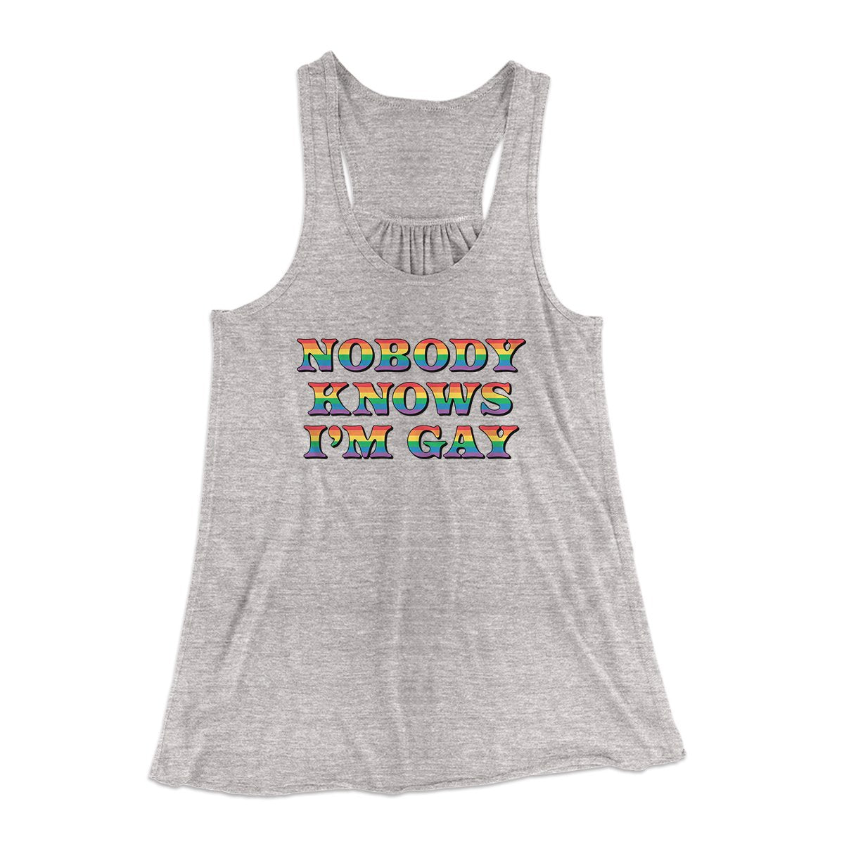 Nobody Knows I'm Gay Women's Flowey Tank Top | Funny Shirt from Famous In Real Life